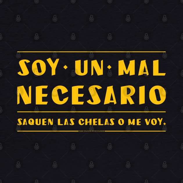 soy un mal necesario. saquen la cerveza. by vjvgraphiks